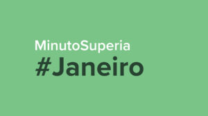 Minuto SUPERIA | Janeiro